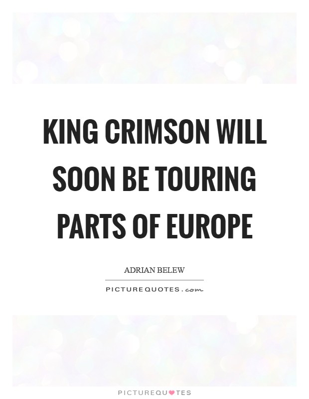 King Crimson will soon be touring parts of Europe Picture Quote #1