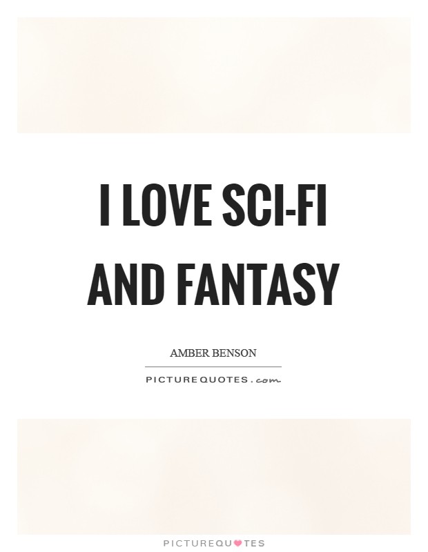 I love sci-fi and fantasy Picture Quote #1