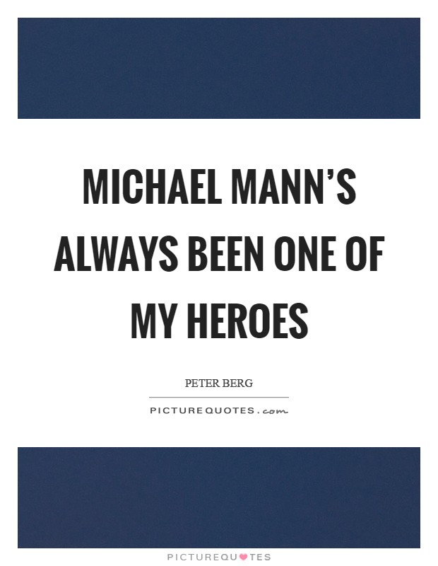 Michael Mann's always been one of my heroes Picture Quote #1