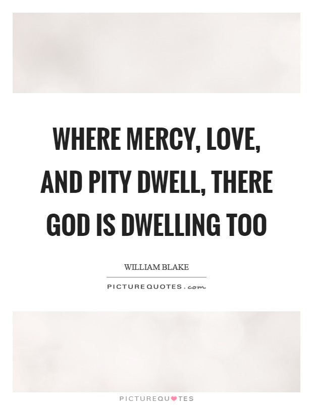 Where mercy, love, and pity dwell, there God is dwelling too Picture Quote #1