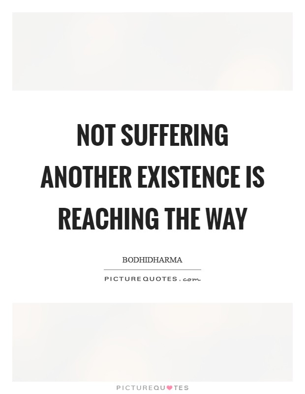 Not suffering another existence is reaching the Way Picture Quote #1