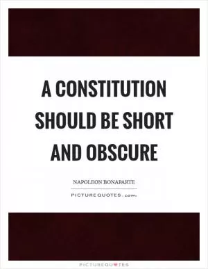 A Constitution should be short and obscure Picture Quote #1