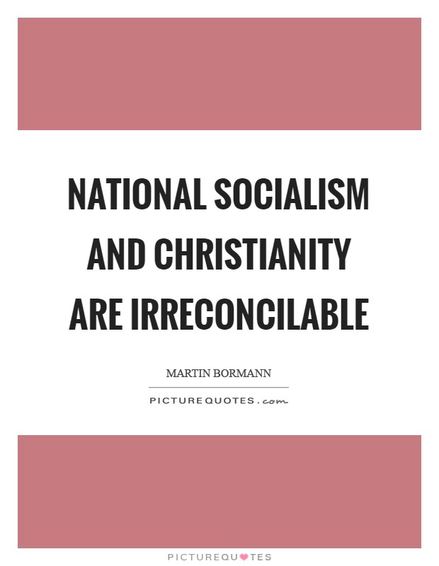 National Socialism and Christianity are irreconcilable Picture Quote #1