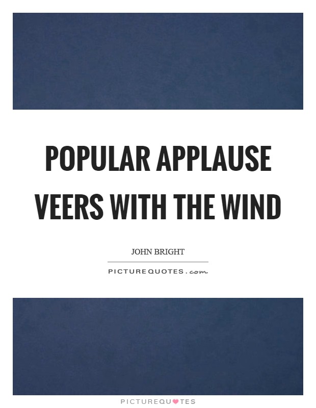 Popular applause veers with the wind Picture Quote #1
