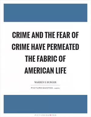 Crime and the fear of crime have permeated the fabric of American life Picture Quote #1