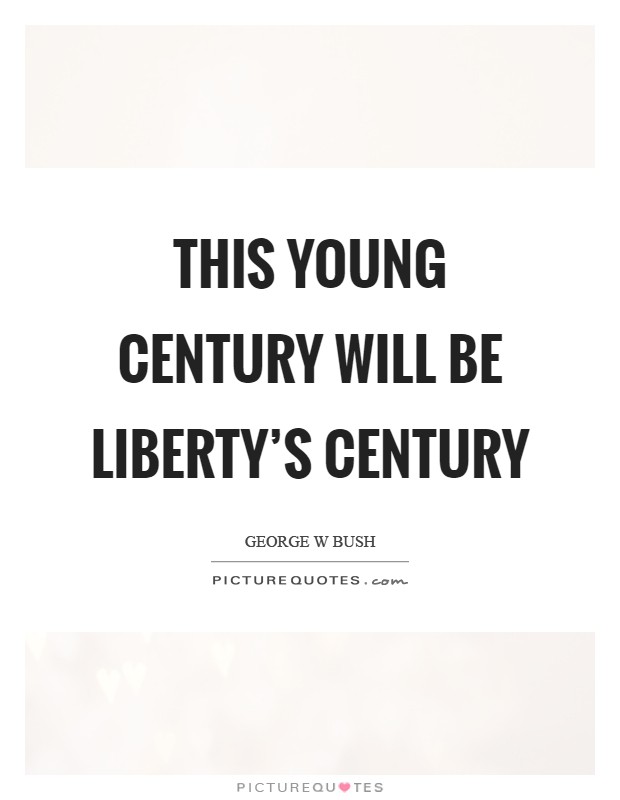 This young century will be liberty's century Picture Quote #1