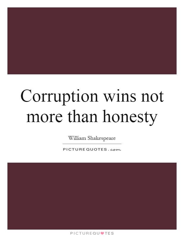 Corruption wins not more than honesty Picture Quote #1