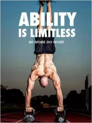 Ability is limitless Picture Quote #1