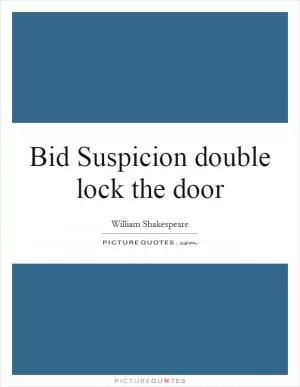 Bid Suspicion double lock the door Picture Quote #1