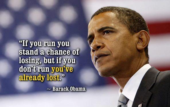 If you run you stand a chance of losing, but if you don't run you've already lost Picture Quote #1