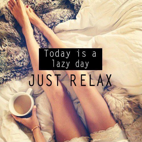 Today is a lazy day. Just relax Picture Quote #1