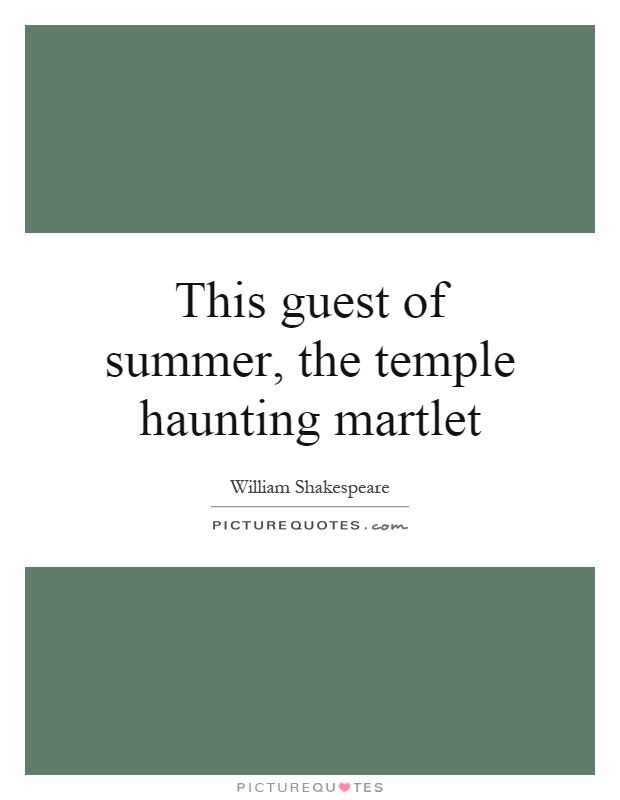 This guest of summer, the temple haunting martlet Picture Quote #1