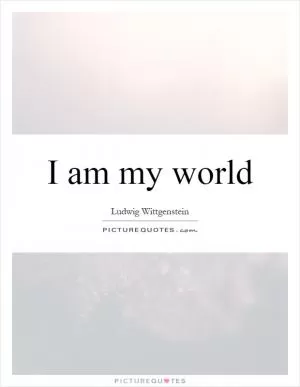 I am my world Picture Quote #1