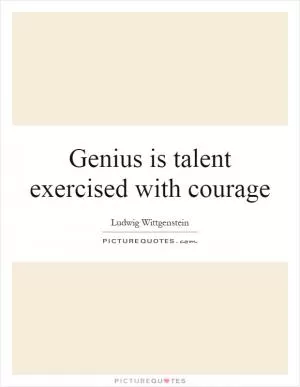 Genius is talent exercised with courage Picture Quote #1