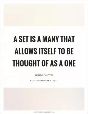 A set is a Many that allows itself to be thought of as a One Picture Quote #1