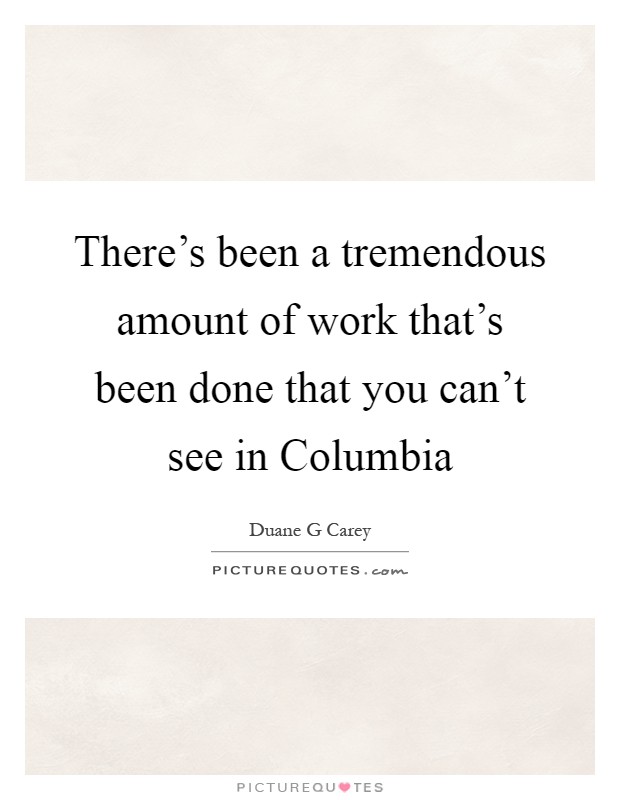 There's been a tremendous amount of work that's been done that you can't see in Columbia Picture Quote #1