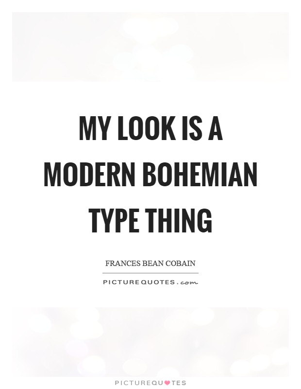 My look is a Modern Bohemian type thing Picture Quote #1