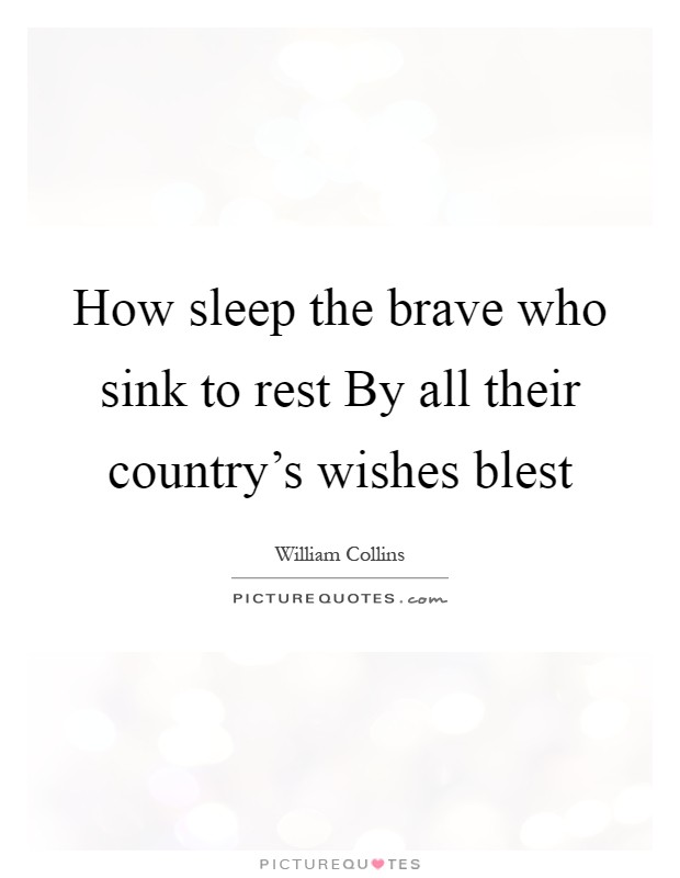 How sleep the brave who sink to rest By all their country's wishes blest Picture Quote #1