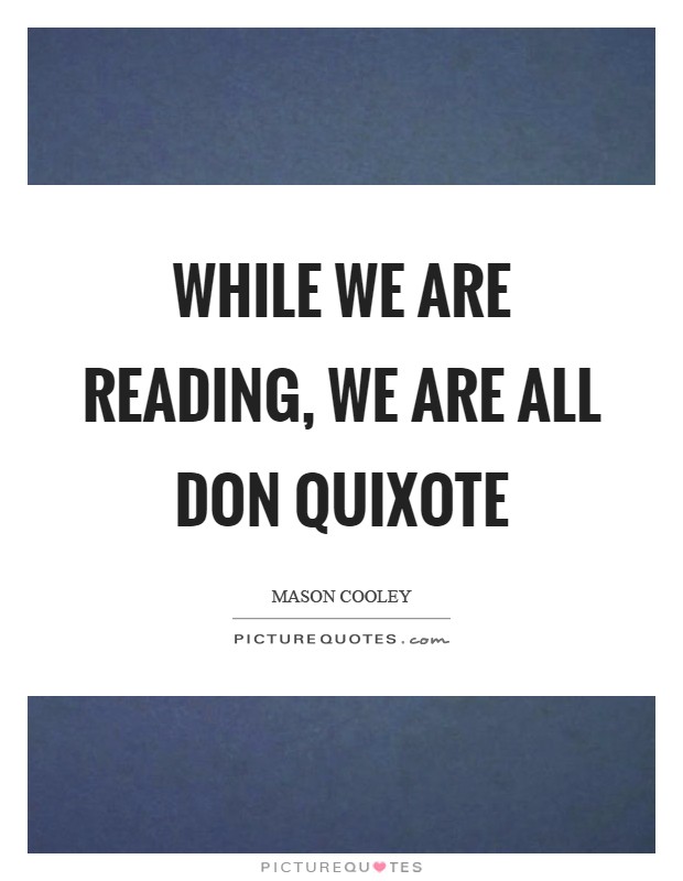While we are reading, we are all Don Quixote Picture Quote #1