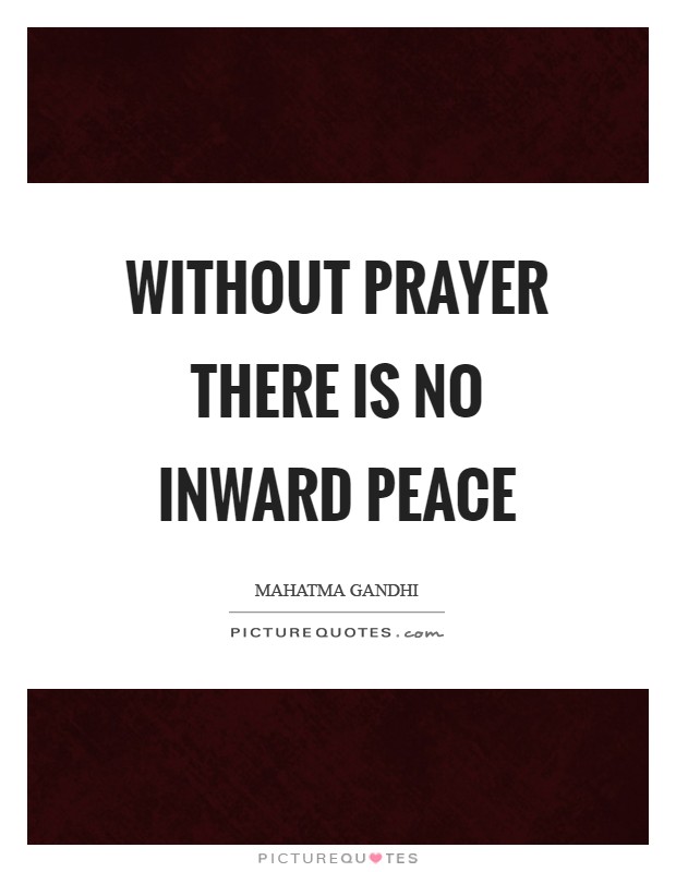 Without prayer there is no inward peace Picture Quote #1