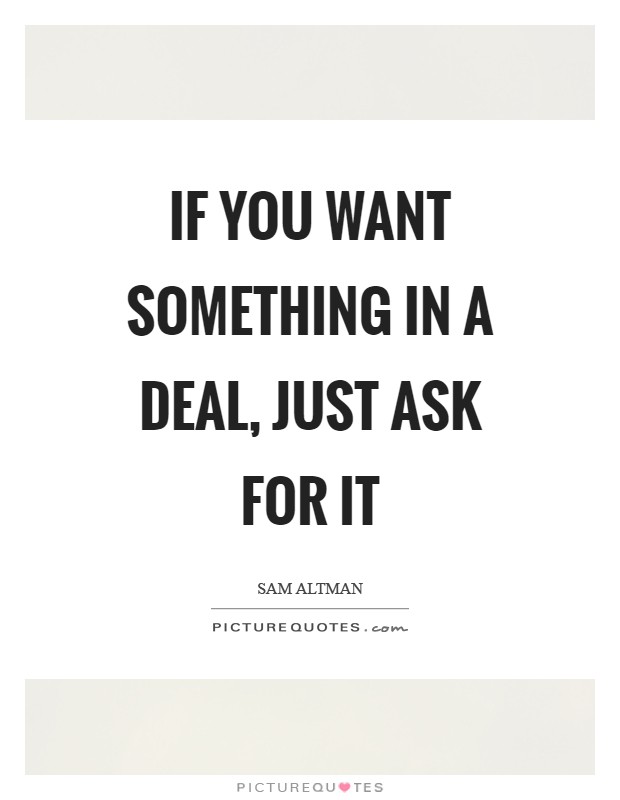 If you want something in a deal, just ask for it Picture Quote #1