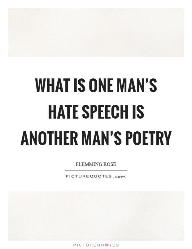 What is one man's hate speech is another man's poetry Picture Quote #1