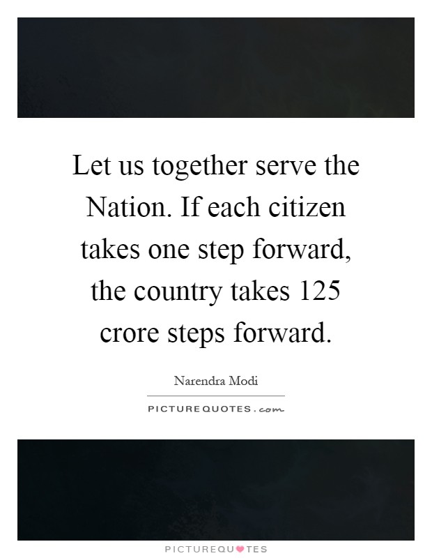 Let us together serve the Nation. If each citizen takes one step... |  Picture Quotes