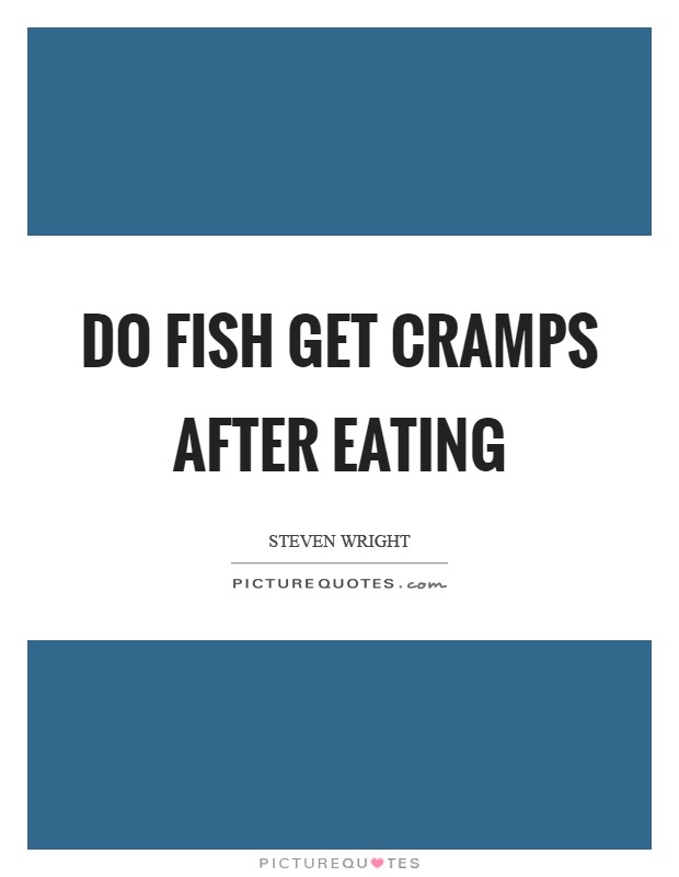 Do fish get cramps after eating Picture Quote #1