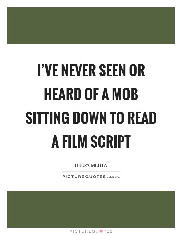 I've never seen or heard of a mob sitting down to read a film script Picture Quote #1