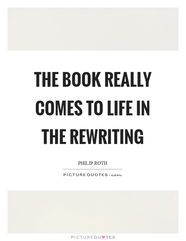 The book really comes to life in the rewriting Picture Quote #1
