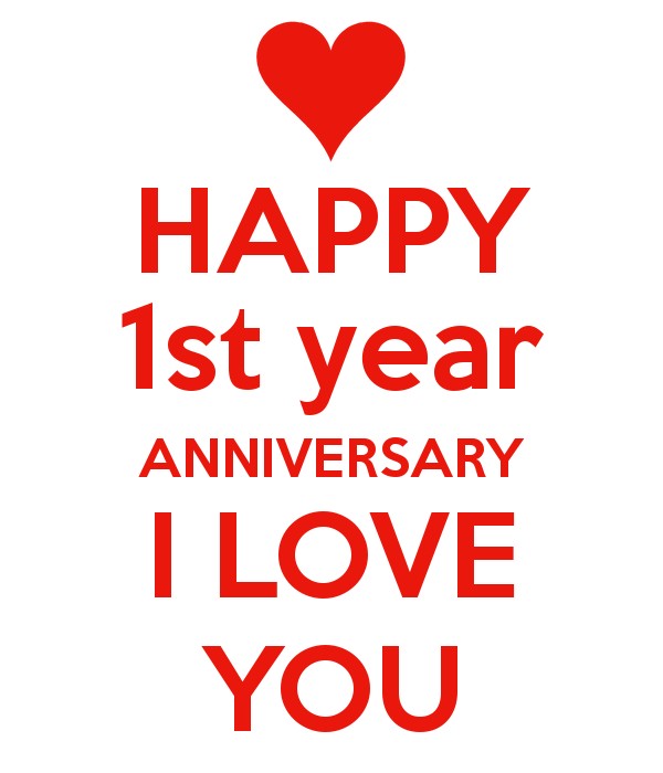 Last year love. Happy first Anniversary. Happy 1 Anniversary. One year Anniversary. Happy 1 year.