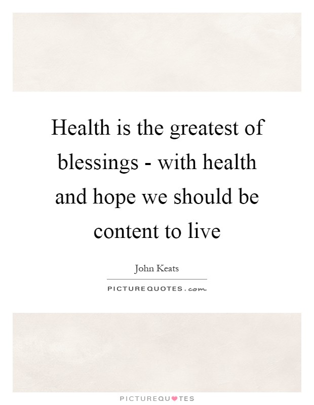 Health is the greatest of blessings - with health and hope we should be content to live Picture Quote #1