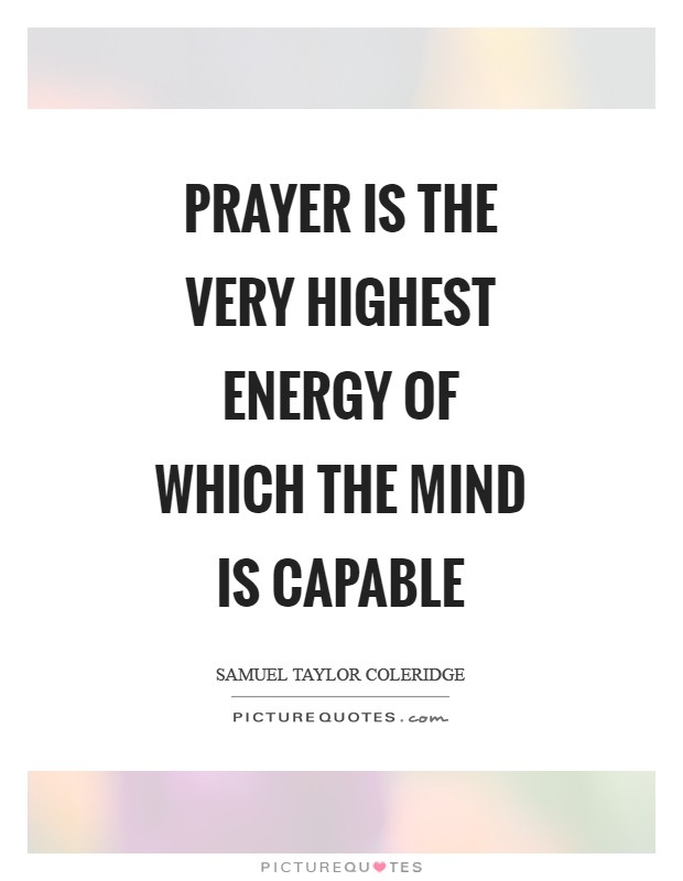 Prayer is the very highest energy of which the mind is capable Picture Quote #1