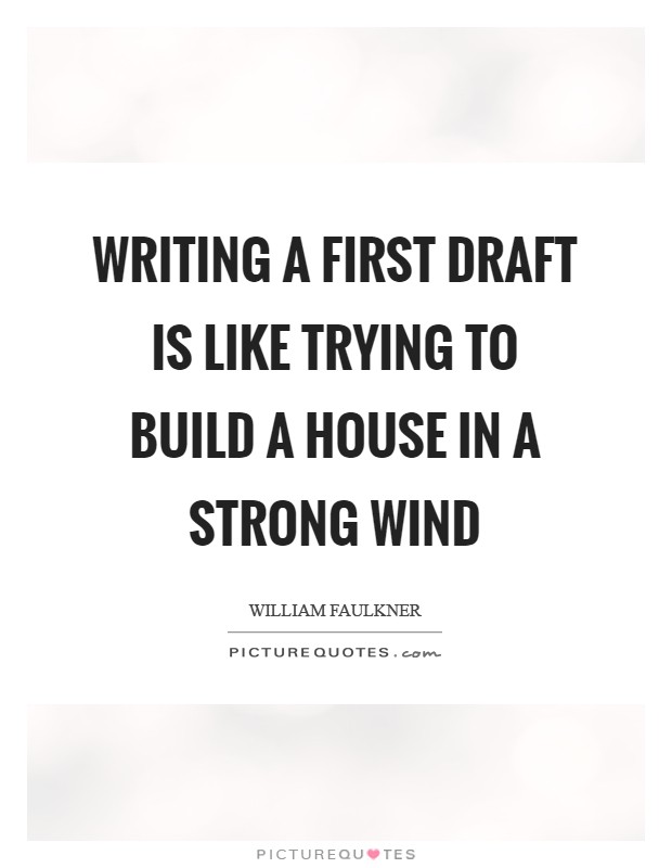 Writing a first draft is like trying to build a house in a strong wind Picture Quote #1