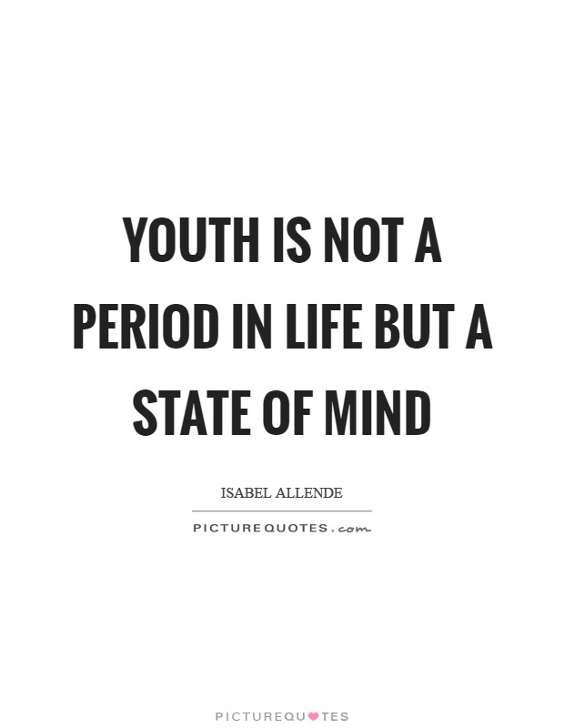 Youth is not a period in life but a state of mind Picture Quote #1