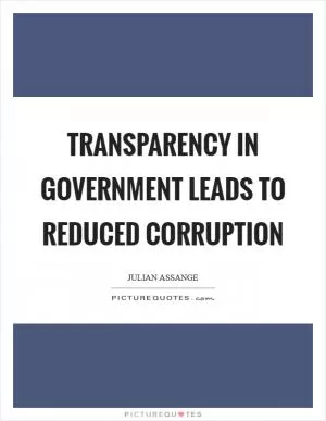 Transparency in government leads to reduced corruption Picture Quote #1