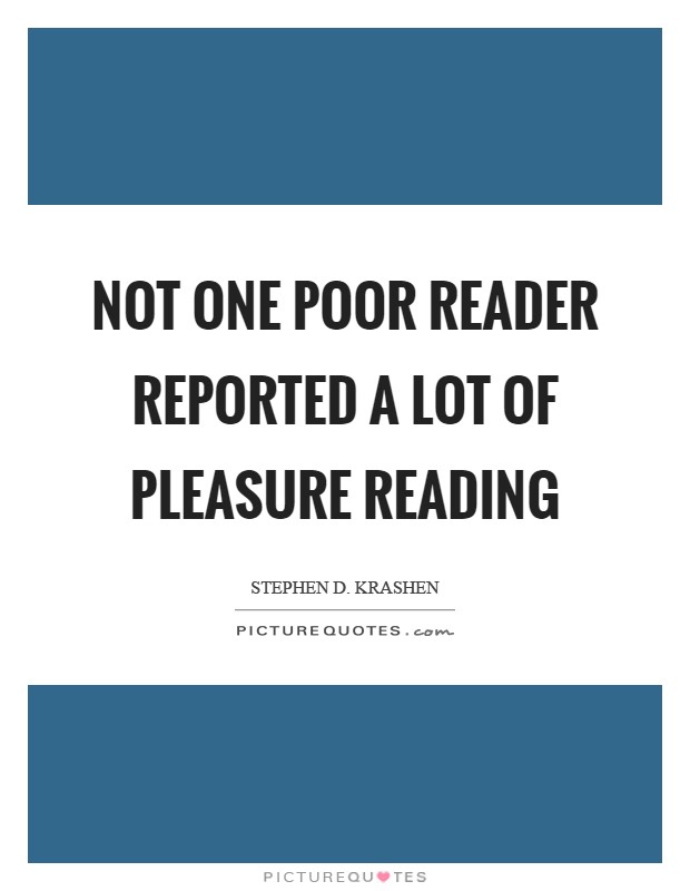 Not one poor reader reported a lot of pleasure reading Picture Quote #1
