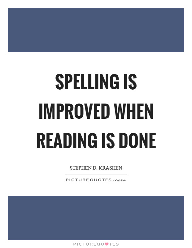 Spelling is improved when reading is done Picture Quote #1