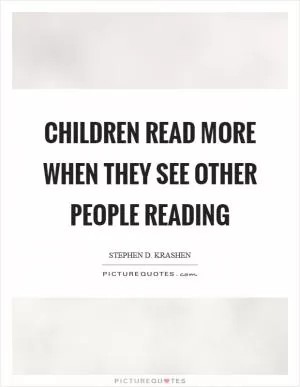 Children read more when they see other people reading Picture Quote #1