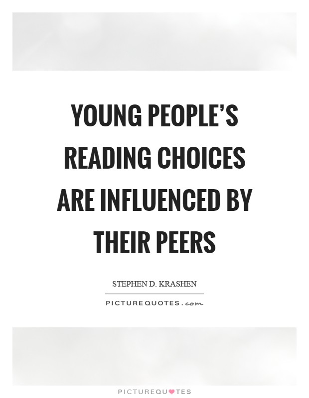 Young people's reading choices are influenced by their peers Picture Quote #1