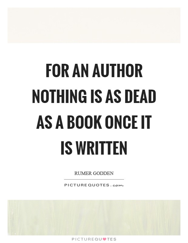 For an author nothing is as dead as a book once it is written Picture Quote #1
