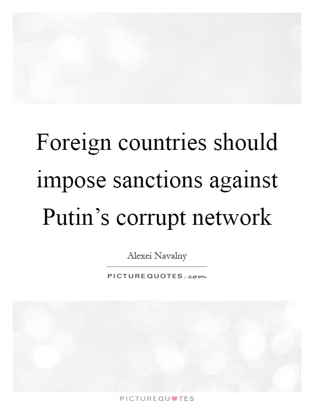 Foreign countries should impose sanctions against Putin's corrupt network Picture Quote #1