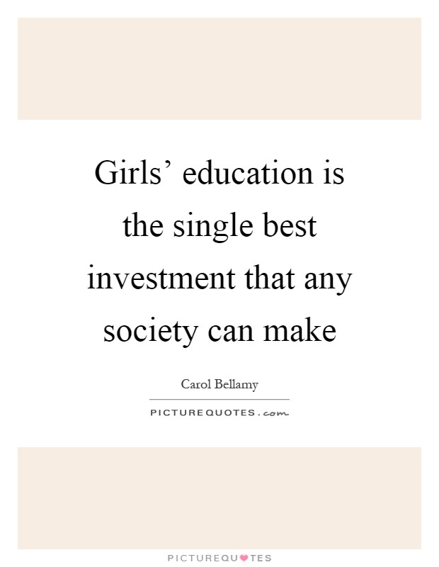 Girls' education is the single best investment that any society can make Picture Quote #1