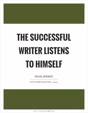 The successful writer listens to himself Picture Quote #1