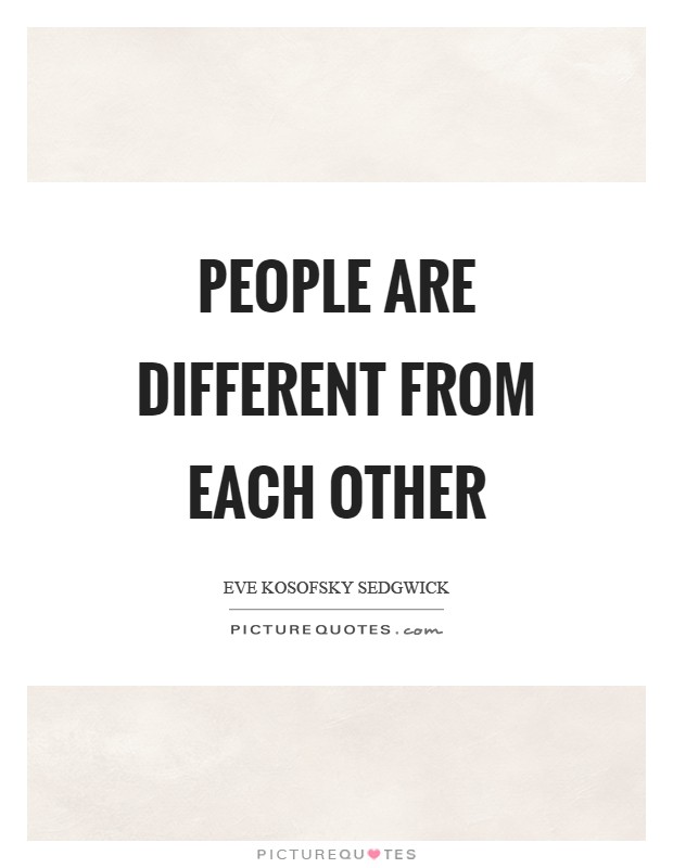 People are different from each other Picture Quote #1