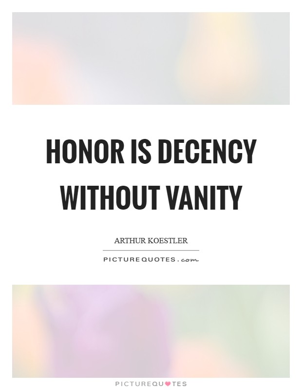 Honor is decency without vanity Picture Quote #1