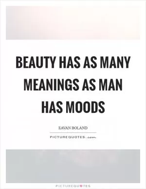 Beauty has as many meanings as man has moods Picture Quote #1