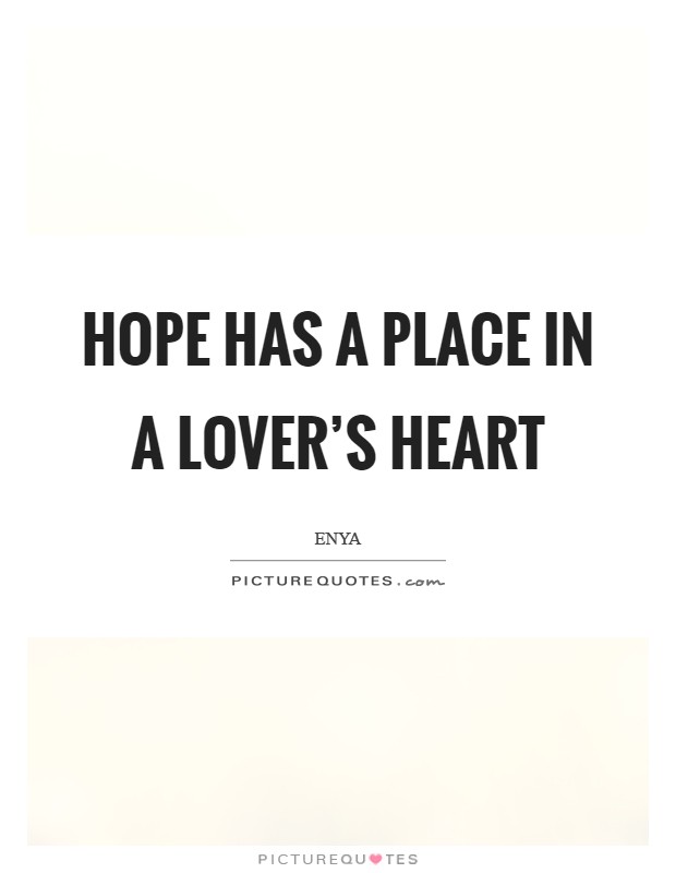 Hope has a place in a lover's heart Picture Quote #1
