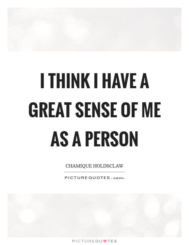 I think I have a great sense of me as a person Picture Quote #1