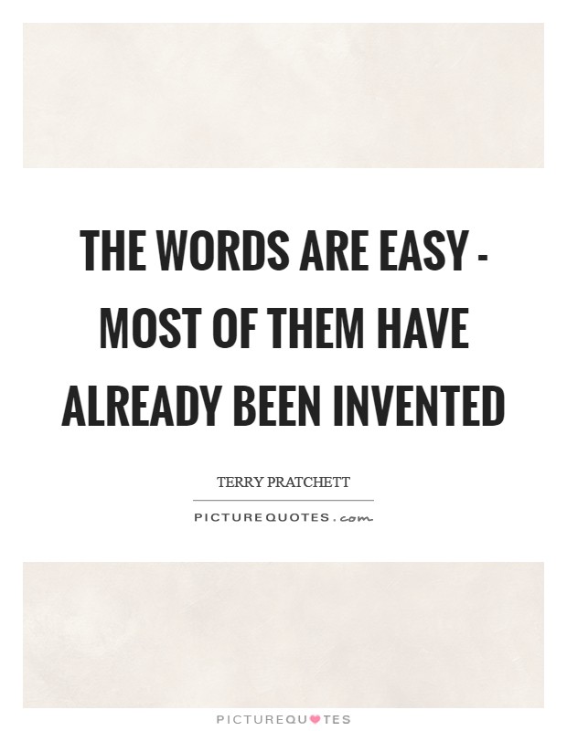 The words are easy - most of them have already been invented Picture Quote #1